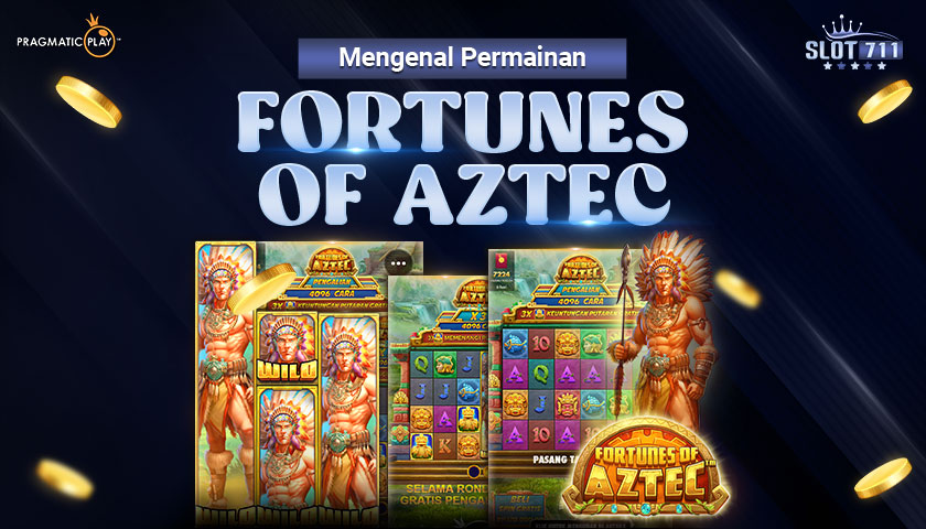 MENGENAL PERMAINAN FORTUNES OF AZTEC