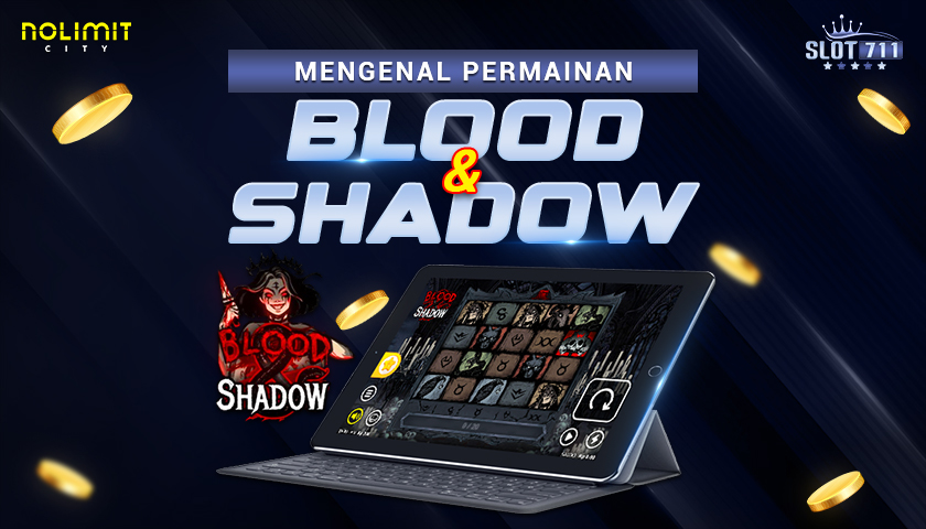 MENGENAL PERMAINAN BLOOD & SHADOW