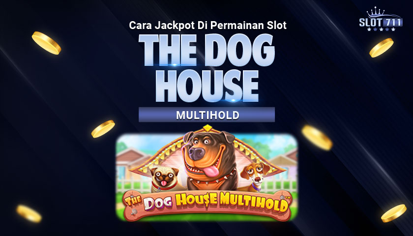 Cara Jackpot di Permainan Slot The Dog House Multihold