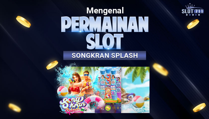 Mengenal Permainan Slot Songkran Splash