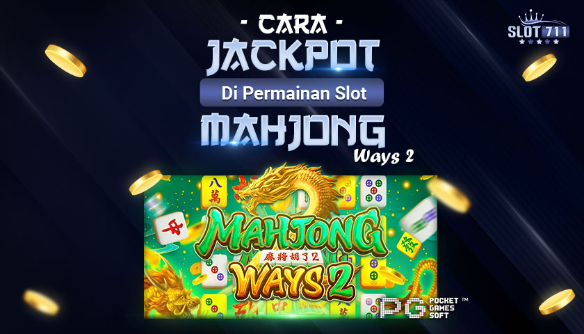 Cara Jackpot di Permainan Slot Mahjong Ways 2