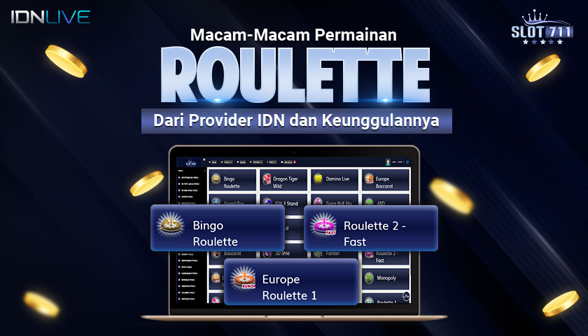 Macam-Macam Permainan Roulette dari Provider IDN dan Keunggulannya