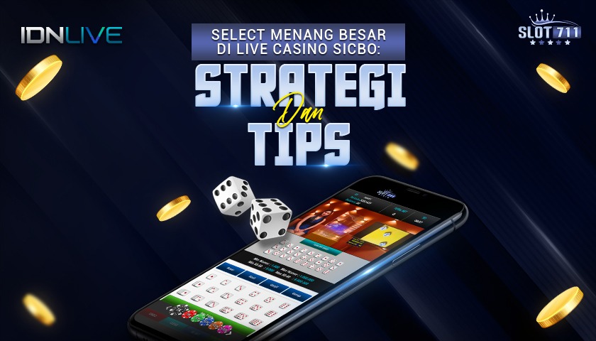 Menang Besar di Live Casino Sicbo: Strategi dan Tips