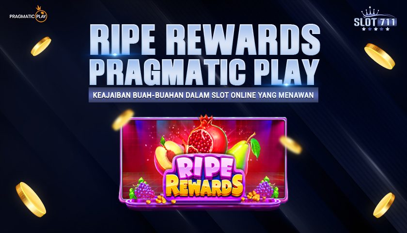 Ripe Rewards Pragmatic Play : Keajaiban Buah-Buahan dalam Slot Online yang Menawan