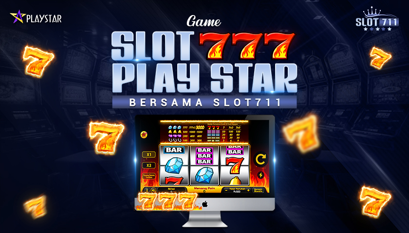 Game Slot 777 Play Star Bersama Slot711
