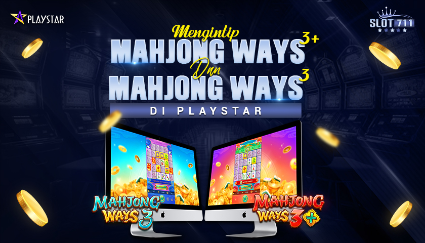 Mengintip Mahjong Ways 3+ dan Mahjong Ways 3 di Playstar