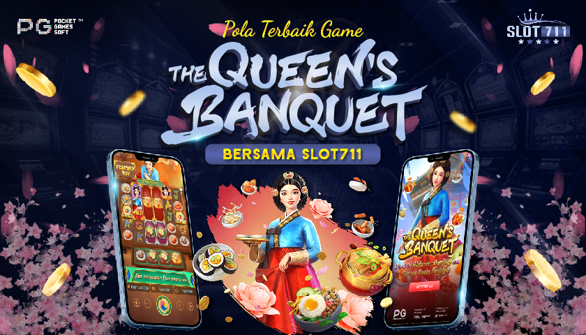 Pola Terbaik Game The Queen’s Banquet Bersama Slot711