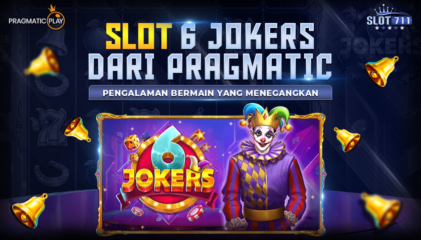 Slot 6 Jokers dari Pragmatic: Pengalaman Bermain yang Menegangkan