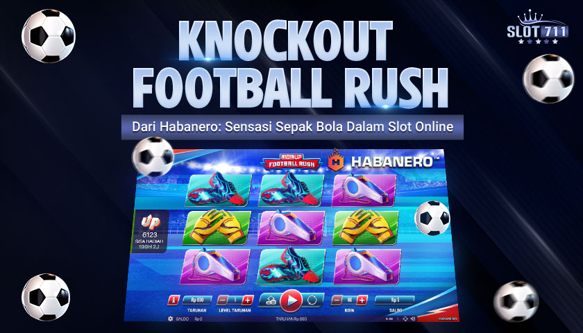 Knockout Football Rush dari Habanero: Sensasi Sepak Bola dalam Slot Online