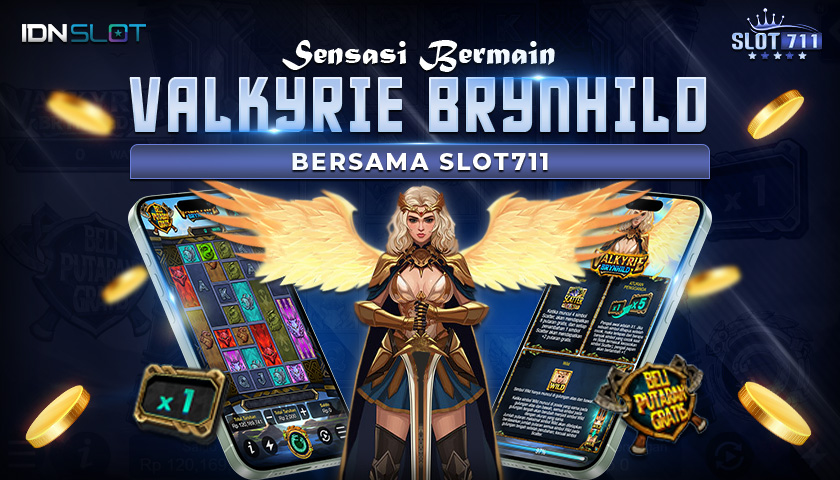 Sensasi Bermain Valkyrie Brynhild Bersama SLOT711