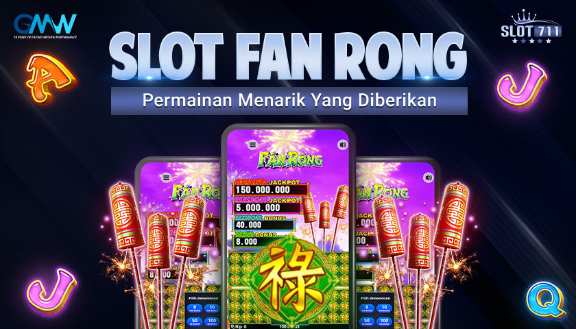 Slot Fan Rong : Permainan Menarik yang Diberikan