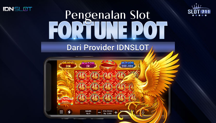 Pengenalan Slot Fortune Pot dari Provider IDNSLOT