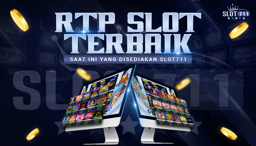 RTP Slot Terbaik Saat Ini yang Disediakan SLOT711