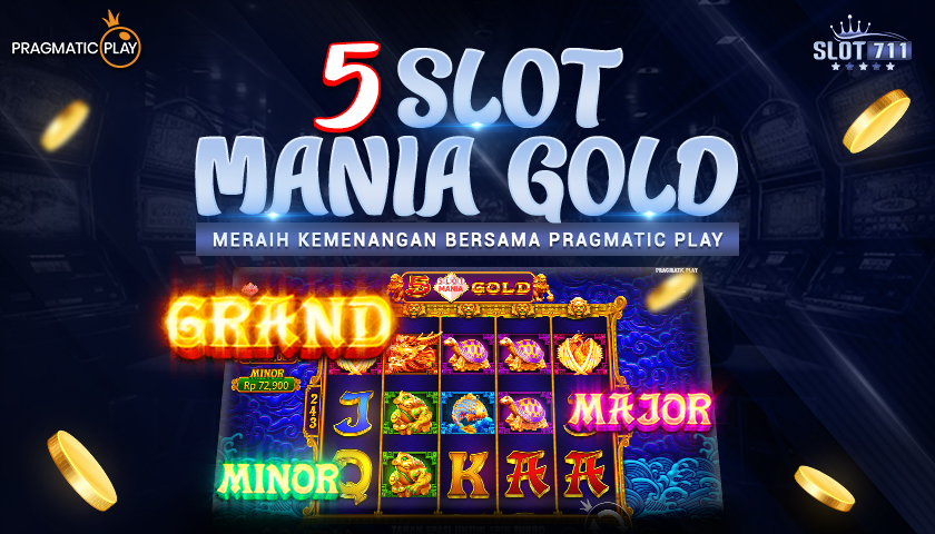 5 Slot Mania Gold – Meraih Kemenangan Bersama Pragmatic Play