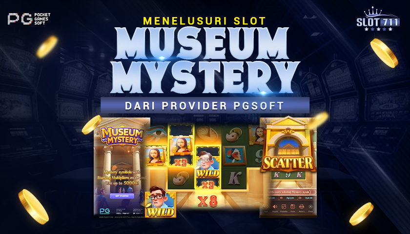 Menelusuri Slot Museum Mystery dari Provider PGSoft