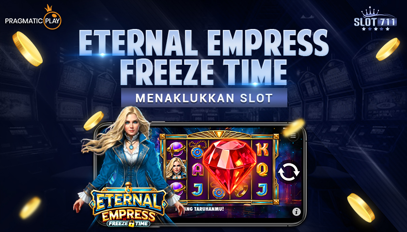 Eternal Empress – Freeze Time: Menaklukkan Slot