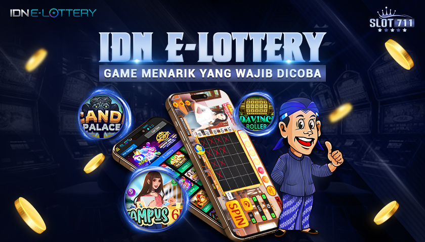 IDN E-LOTTERY – Game Menarik yang Wajib Dicoba