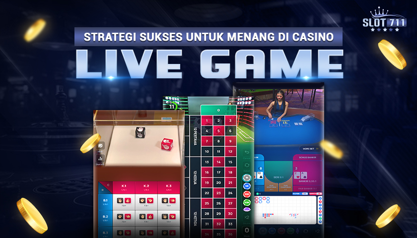 Strategi Sukses untuk Menang di Casino Live Game