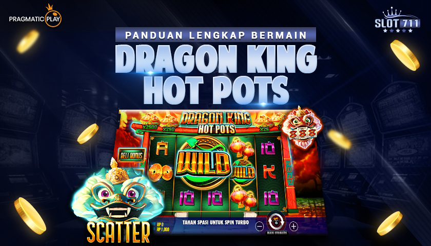 Panduan Lengkap Bermain Dragon King Hot Pots