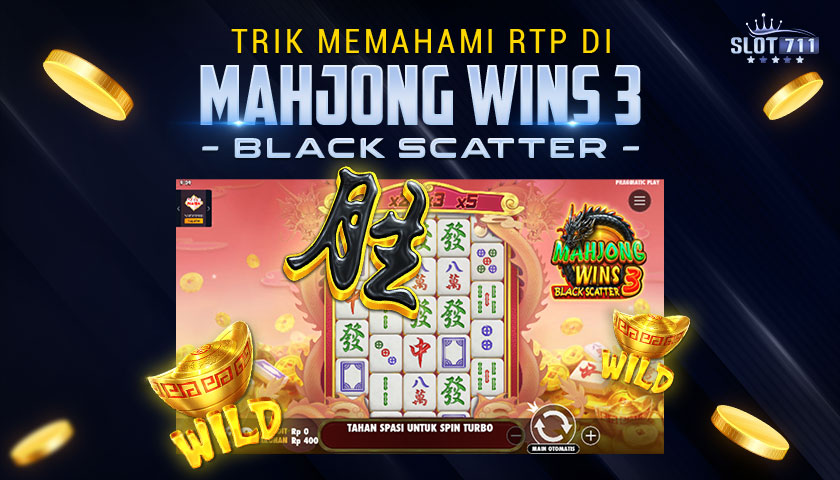 Trik Memahami RTP di Mahjong Wins 3 – Black Scatter