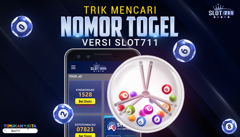 Trik Mencari Nomor Togel Versi Slot711