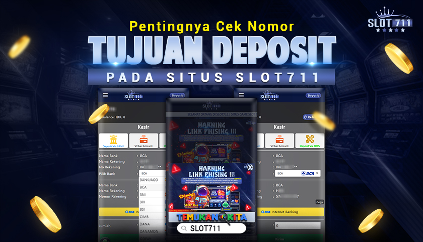 Pentingnya Cek Nomor Tujuan Deposit Pada Situs Slot711