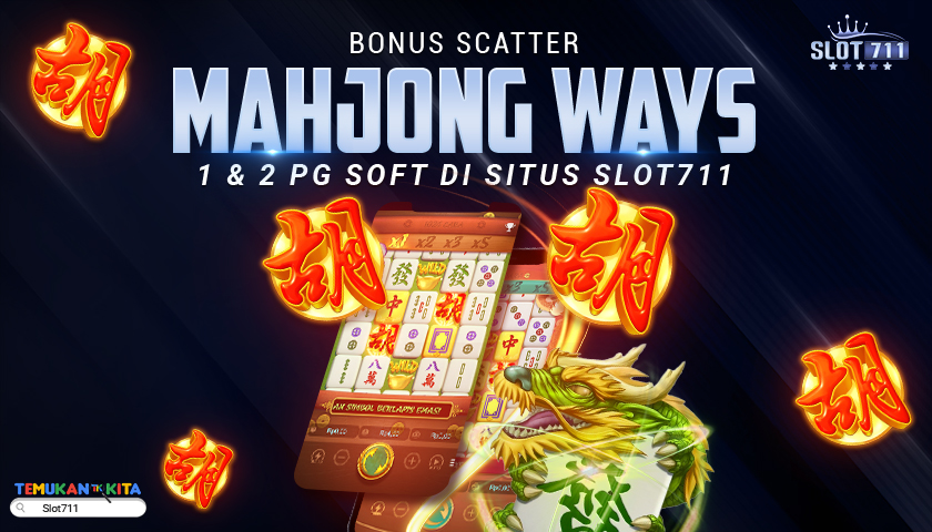 Bonus Scatter Mahjong Ways 1 & 2 PG Soft di Situs SLOT711
