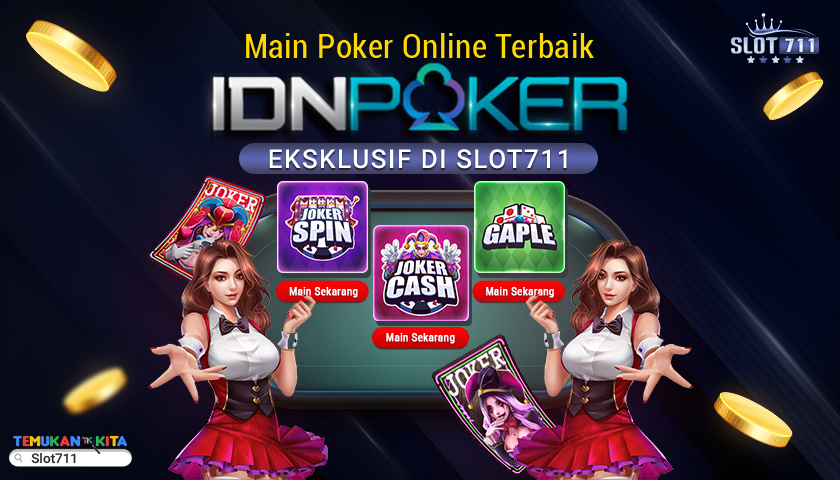 Main Poker Online Terbaik IDNPOKER Eksklusif di SLOT711