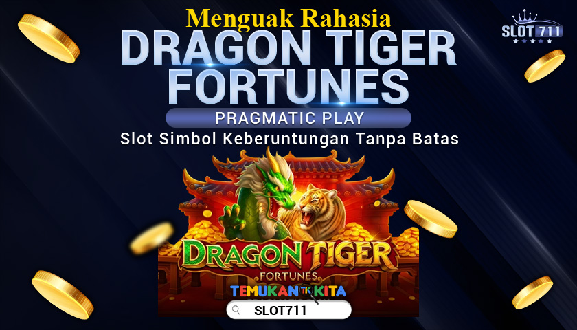 Menguak Rahasia Dragon Tiger Fortunes Pragmatic Play, Slot Simbol Keberuntungan Tanpa Batas